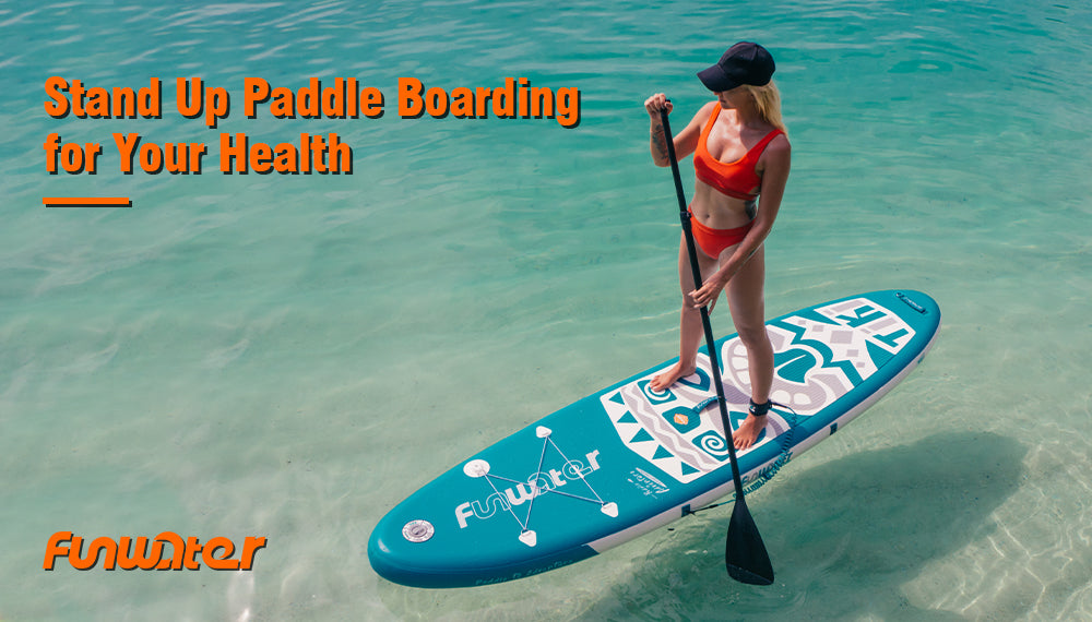 Funwater stand up paddle board inflatable is beneficial for your health
